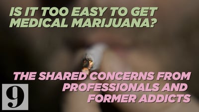 Is it too easy to get medical marijuana? The shared concerns from professionals, former addicts