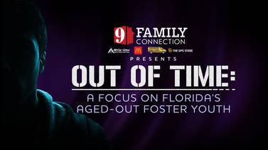 9 Family Connection presents 'Out of Time: A Focus on Florida’s Aged-Out Foster Youth’