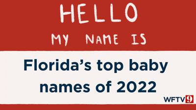 SEE: Here are Florida’s top baby names of 2022